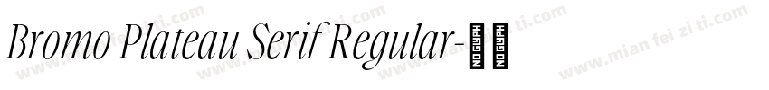 Bromo Plateau Serif Regular字体转换